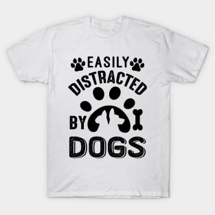 Easily Distracted By Dogs T-Shirt